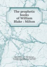 The prophetic books of William Blake : Milton
