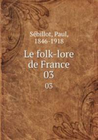 Le folk-lore de France. 03