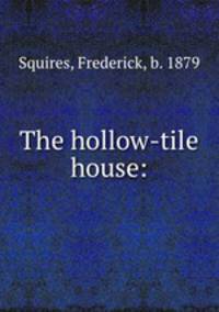 The hollow-tile house: