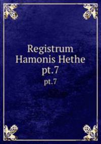 Registrum Hamonis Hethe. pt.7
