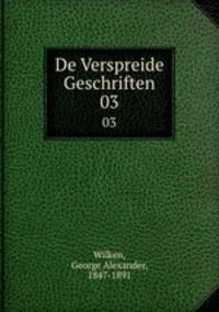 De Verspreide Geschriften. 03