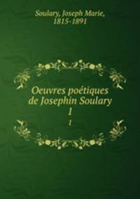 Oeuvres potiques de Josephin Soulary. 1