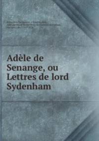 Adele de Senange, ou Lettres de lord Sydenham