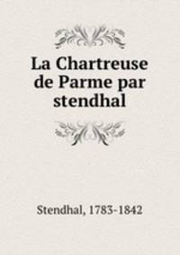 La Chartreuse de Parme par stendhal
