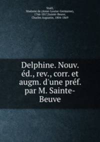 Delphine. Nouv. ed., rev., corr. et augm. d
