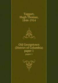 Old Georgetown (District of Columbia). paper 1