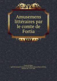 Amusemens litteraires par le comte de Fortia