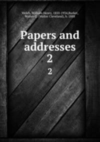 Papers and addresses. 2