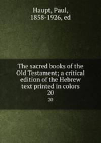 The sacred books of the Old Testament; a critical edition of the Hebrew text printed in colors. 20