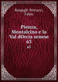 Pienza, Montalcino e la Val dOrcia senese. 63