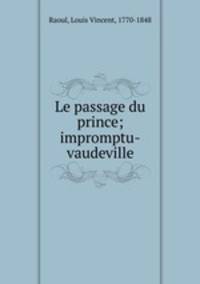 Le passage du prince; impromptu-vaudeville