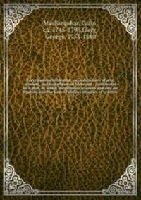 Encyclopdia britannica : or, A dictionary of arts, sciences, and miscellaneous literature : constructed on a plan, by which the different sciences and arts are digested into the form of distinct treatises or systems . 17