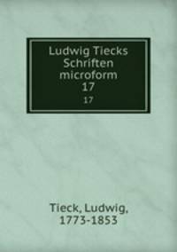 Ludwig Tiecks Schriften microform. 17