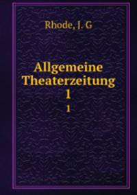 Allgemeine Theaterzeitung. 1