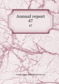Annual report. 47