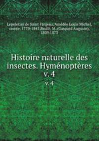 Histoire naturelle des insectes. Hymnoptres.. v. 4