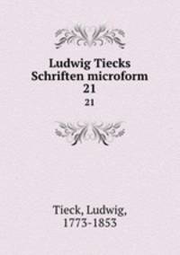 Ludwig Tiecks Schriften microform. 21