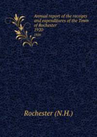 Annual report of the receipts and expenditures of the Town of Rochester. 1920