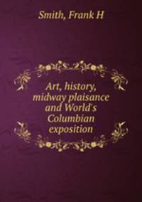 Art, history, midway plaisance and World