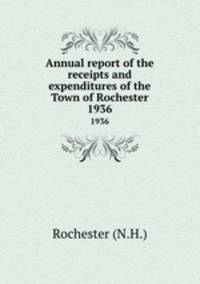 Annual report of the receipts and expenditures of the Town of Rochester. 1936