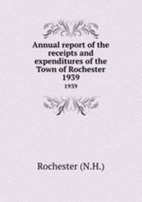 Annual report of the receipts and expenditures of the Town of Rochester. 1939