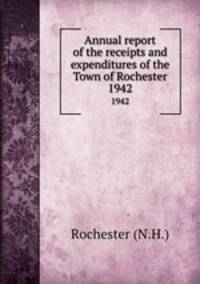 Annual report of the receipts and expenditures of the Town of Rochester. 1942