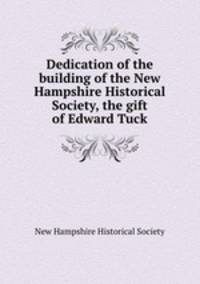 Dedication of the building of the New Hampshire Historical Society, the gift of Edward Tuck