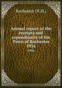 Annual report of the receipts and expenditures of the Town of Rochester. 1956