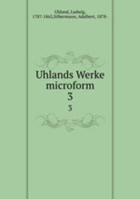 Uhlands Werke microform. 3