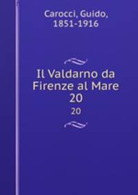 Il Valdarno da Firenze al Mare. 20