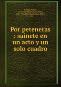 Por peteneras : sainete en un acto y un solo cuadro