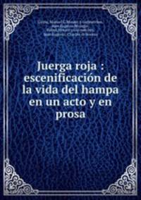 Juerga roja : escenificacion de la vida del hampa en un acto y en prosa