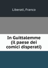 In Guittalemme (il paese dei comici disperati)
