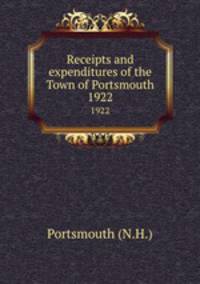 Receipts and expenditures of the Town of Portsmouth. 1922