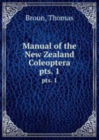 Manual of the New Zealand Coleoptera. pts. 1