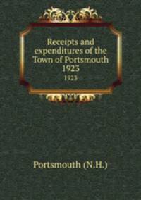 Receipts and expenditures of the Town of Portsmouth. 1923