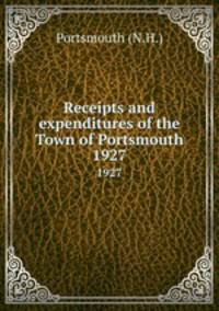 Receipts and expenditures of the Town of Portsmouth. 1927