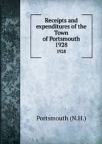Receipts and expenditures of the Town of Portsmouth. 1928