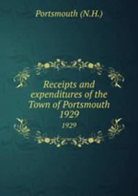 Receipts and expenditures of the Town of Portsmouth. 1929