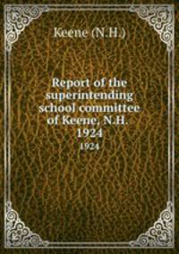 Report of the superintending school committee of Keene, N.H. .. 1924