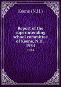 Report of the superintending school committee of Keene, N.H. .. 1934