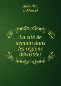 La cite de demain dans les regions devastees