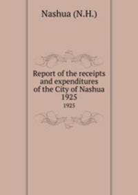 Report of the receipts and expenditures of the City of Nashua. 1925