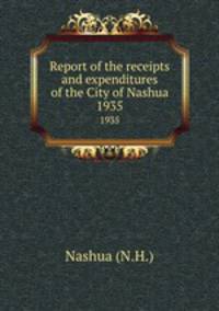Report of the receipts and expenditures of the City of Nashua. 1935