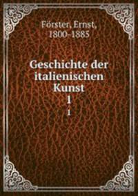 Geschichte der italienischen Kunst. 1