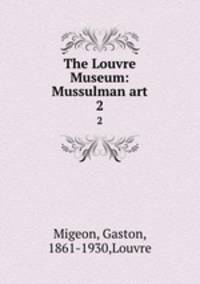 The Louvre Museum: Mussulman art. 2