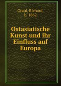 Ostasiatische Kunst und ihr Einfluss auf Europa