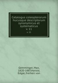 Catalogus coleopterorum hucusque descriptorum synonymicus et systematicus. v. 11