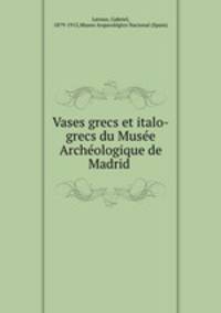 Vases grecs et italo-grecs du Musee Archeologique de Madrid