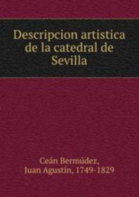 Descripcion artistica de la catedral de Sevilla